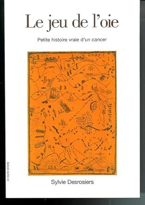 Bild des Verkufers fr Le Jeu de l Oie Petite Histoire Vraie d un Cancer zum Verkauf von Livres Norrois