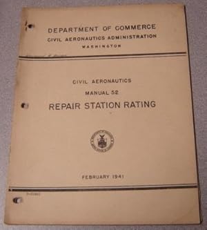 Image du vendeur pour Repair Station Rating, February 1941 (Civil Aeronautics Manual 52) mis en vente par Books of Paradise