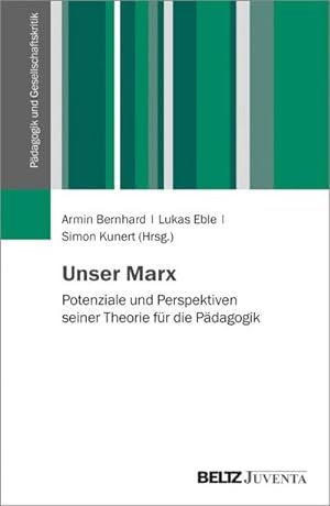 Bild des Verkufers fr Unser Marx : Potenziale und Perspektiven seiner Theorie fr die Pdagogik zum Verkauf von AHA-BUCH GmbH