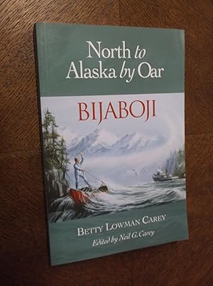 Imagen del vendedor de Bijaboji: North to Alaska by Oar a la venta por Barker Books & Vintage