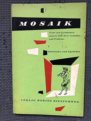 Image du vendeur pour Mosaik; Texte zum Verstndnis unserer Zeit, ihrer Gestalten und Probleme, 1, Satirisches und Lyrisches mis en vente par Cragsmoor Books