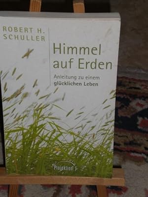 Seller image for Himmel auf Erden, Anleitung zu einem glcklichen Leben for sale by Verlag Robert Richter