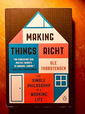 Making Things Right: The Simple Philosophy of a Working Life