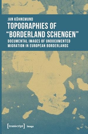 Topographies of "Borderland Schengen" Documental Images of Undocumented Migration in European Bor...