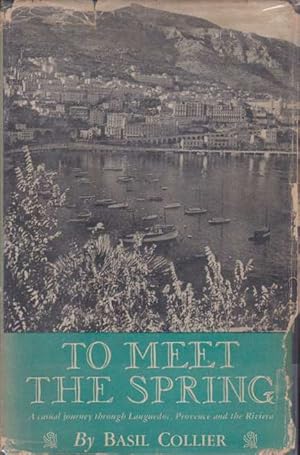 Bild des Verkufers fr TO MEET THE SPRING A Casual Journey through Languedoc, Provence and the Riviera zum Verkauf von Complete Traveller Antiquarian Bookstore