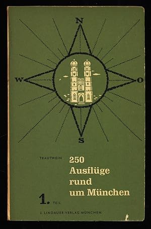 Bild des Verkufers fr Trautwein's 250 Ausflge rund um Mnchen. 1. Teil, Ausflge 1-50 zum Verkauf von Antiquariat Peda