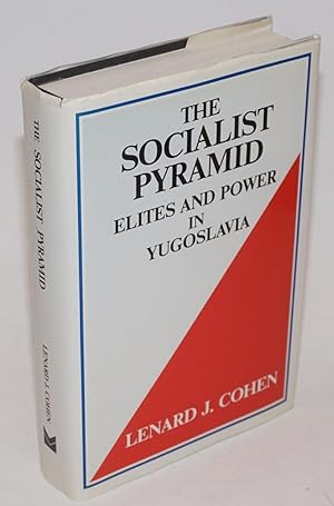 Seller image for The Socialist Pyramid: Elites and Power in Yugoslavia for sale by Bolerium Books Inc.