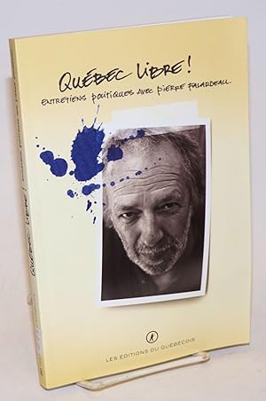 Bild des Verkufers fr Quebec Libre! Entretiens politiques avec Pierre Falardeau zum Verkauf von Bolerium Books Inc.