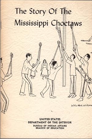 Imagen del vendedor de The Story of the Mississippi Choctaws a la venta por Clausen Books, RMABA