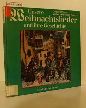 Seller image for Unsere Weihnachtslieder und ihre Geschichte / Gerhard Prager ; Walter u. Traudl Reiner for sale by ralfs-buecherkiste