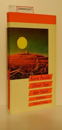 Bild des Verkufers fr Dieser Tage ber Nacht : Erzhlung / Karin Reschke / Rotbuch-Taschenbuch ; 294 zum Verkauf von ralfs-buecherkiste