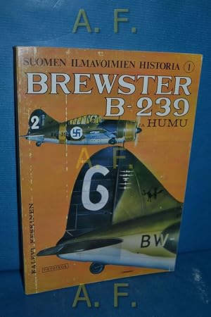 Seller image for Suomen Ilmavoimien Historia 1 : Brewster B-239, JA HUMU. for sale by Antiquarische Fundgrube e.U.