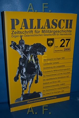 Bild des Verkufers fr Pallasch : Zeitschrift fr Militrgeschichte. Organ der sterreichischen Gesellschaft fr Herreskunde, Heft 27, September 2008. zum Verkauf von Antiquarische Fundgrube e.U.