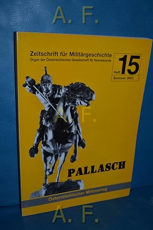 Bild des Verkufers fr Pallasch : Zeitschrift fr Militrgeschichte. Organ der sterreichischen Gesellschaft fr Herreskunde, Heft 15, Sommer 2003. zum Verkauf von Antiquarische Fundgrube e.U.