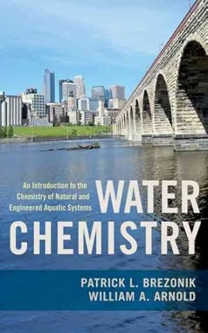 Imagen del vendedor de Water Chemistry : An Introduction to the Chemistry of Natural and Engineered Aquatic Systems a la venta por GreatBookPrices