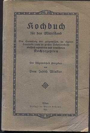 Kochbuch für den Mittelstand. Eine Sammlung von zeitgemäßen, im eigenen Haushalte sowie im großen...