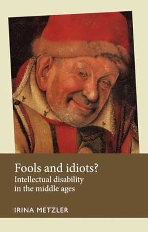 Image du vendeur pour Fools and Idiots? : Intellectual Disability in the Middle Ages mis en vente par GreatBookPrices