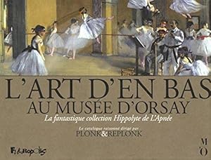 Image du vendeur pour L'Art d'en bas au muse d'Orsay: La fantastique collection Hippolyte de L'Apne mis en vente par crealivres