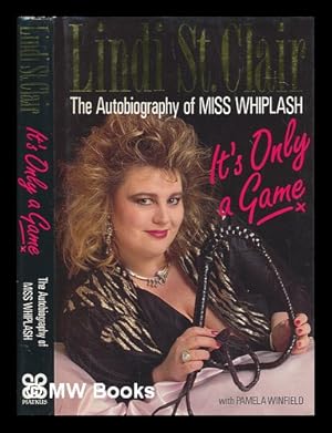 Seller image for It's only a game : the autobiography of Miss Whiplash / Lindi St.Clair ; with Pamela Winfield for sale by MW Books Ltd.