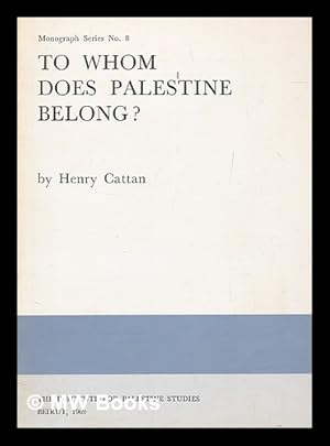 Imagen del vendedor de To whom does Palestine belong? / by Henry Cattan a la venta por MW Books Ltd.