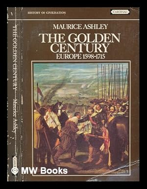 Seller image for The golden century: Europe 1598-1715 / [by] Maurice Ashley for sale by MW Books Ltd.