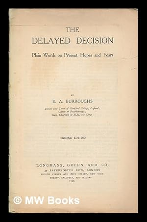 Image du vendeur pour The delayed decision : plain words on present hopes and fears / by E. A. Burroughs mis en vente par MW Books Ltd.