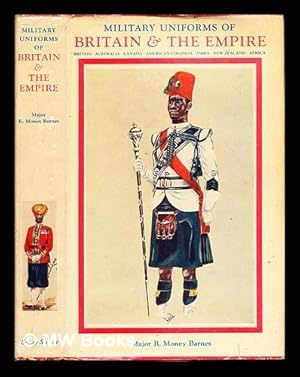 Seller image for Military uniforms of Britain & the Empire : 1742 to the present time / R. Money Barnes for sale by MW Books Ltd.