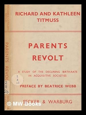 Immagine del venditore per Parents revolt : a study of the declining birth-rate in acquisitive societies / by Richard and Kathleen Titmuss ; preface by Beatrice Webb venduto da MW Books Ltd.