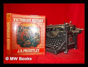 Bild des Verkufers fr Victoria's heyday / J. B. Priestley zum Verkauf von MW Books Ltd.
