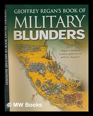 Seller image for Geoffrey Regan's book of military blunders / Geoffrey Regan for sale by MW Books Ltd.