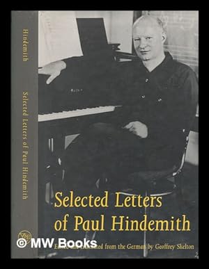 Seller image for Selected letters of Paul Hindemith / edited and translated from the German by Geoffrey Skelton for sale by MW Books Ltd.