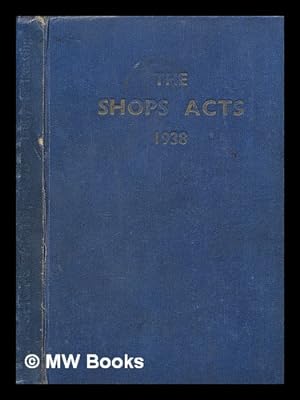 Immagine del venditore per The Shops Acts, 1938 : a handbook for the use of those concerned in the administration of the Shops (Hours of Trading) Act, 1938 and the Shops (Conditions of Employment) Act, 1938 / by Luke J. Duffy and Michael J. Keating venduto da MW Books Ltd.