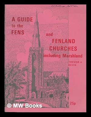 Bild des Verkufers fr A guide to the Fens and Fenland churches / by T.A. Bevis zum Verkauf von MW Books Ltd.