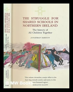 Imagen del vendedor de The struggle for shared schools in Northern Ireland : the history of All Children Together / Jonathan Bardon a la venta por MW Books Ltd.