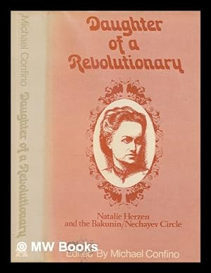 Bild des Verkufers fr Daughter of a revolutionary : Natalie Herzen and the Bakunin-Nechayev circle / edited with an introduction by Michael Confino ; translated [from the Russian] by Hilary Sternberg and Lydia Bott zum Verkauf von MW Books Ltd.