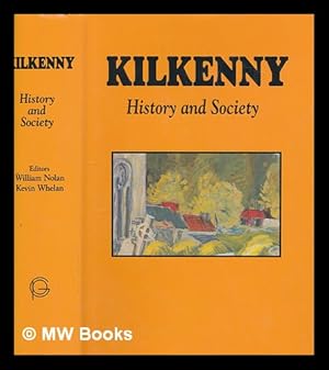 Seller image for Kilkenny : history and society : interdisciplinary essays on the history of an Irish county / editors, William Nolan, Kevin Whelan for sale by MW Books Ltd.