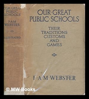 Seller image for Our great public schools : their traditions, customs and games / by F. A. M. Webster for sale by MW Books Ltd.