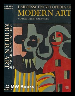 Seller image for Larousse encyclopedia of modern art / general editor Ren Huyghe ; [English text prepared by Emily Evershed and others from the French original] for sale by MW Books