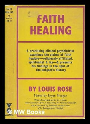 Imagen del vendedor de Faith healing / edited by Bryan Morgan, with a foreword by D. J. West and a postscript by W. Linford Rees a la venta por MW Books