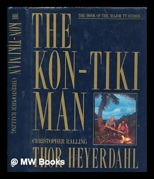 Imagen del vendedor de The Kon-Tiki man : Thor Heyerdahl / Christopher Ralling a la venta por MW Books