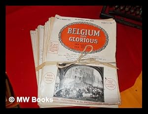 Bild des Verkufers fr Belgium the glorious, her country and her people : the story of a brave nation and a pictorial and authoritative record of a fair country ruthlessly plundered and destroyed / written by well-known authorities ; edited by Walter Hutchinson: 20 volumes/issues zum Verkauf von MW Books