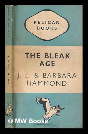 Bild des Verkufers fr The bleak age / by John Lawrence Le Breton Hammond and Barbara Hammond zum Verkauf von MW Books
