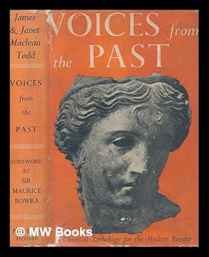 Immagine del venditore per Voices from the past : a classical anthology for the modern reader / [edited] by James & Janet Maclean Todd ; with a foreword by Sir Maurice Bowra venduto da MW Books