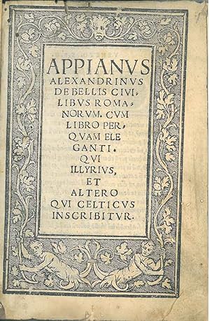 Appianus Alexandrinus De bellis civilibus romanorum. Cum libro perquam eleganti. Qui illyrius, et...
