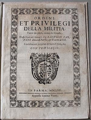 Ordini et privilegi della militia, tanto da piedi, come da cavallo, dello Stato del Sereniss. Sig...