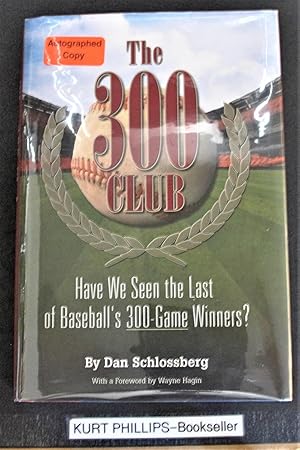 The 300 Club: Have We Seen the Last of Baseball's 300-Game Winners? (Signed Copy)