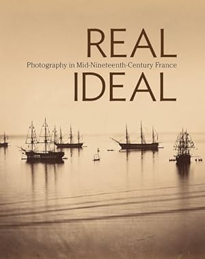 Bild des Verkufers fr Real/Ideal : Photography in Mid-Nineteenth-Century France zum Verkauf von GreatBookPrices