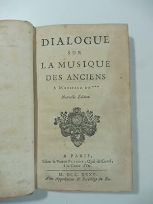 Dialogue sur la musique des anciens. A Monsieur da***. Nouvelle edition
