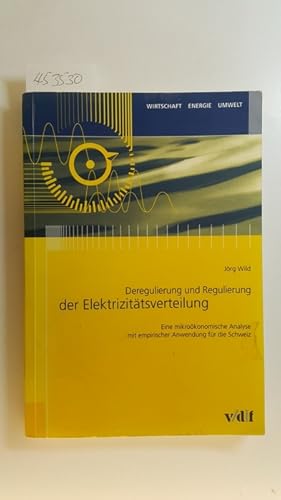 Bild des Verkufers fr Deregulierung und Regulierung der Elektrizittsverteilung : eine mikrokonomische Analyse mit empirischer Anwendung fr die Schweiz zum Verkauf von Gebrauchtbcherlogistik  H.J. Lauterbach