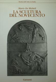 La scultura del novecento. Storia dell'arte in Italia.